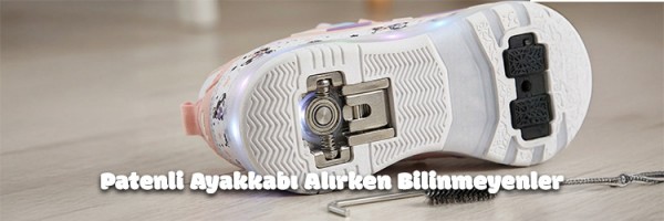 Patenli Ayakkabı Alırken Bilinmeyenler